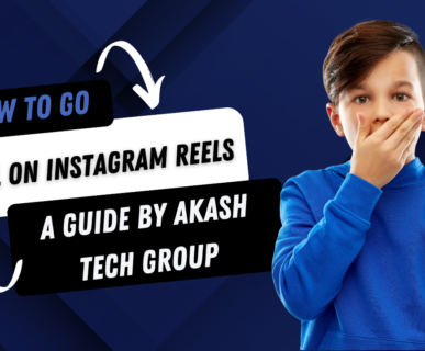 How to Go Viral on Instagram Reels: A Guide by Akash Tech Group