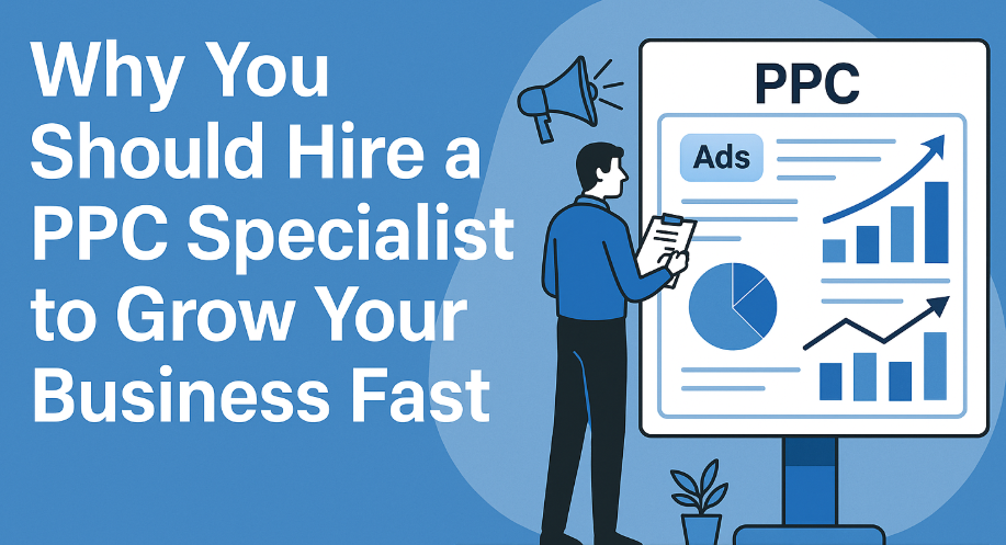 Why You Should Hire a PPC Specialist to Grow Your Business Fast